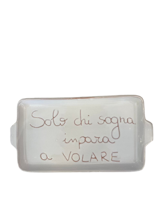 Vassoi ceramica "Solo chi sogna impara a volare"
